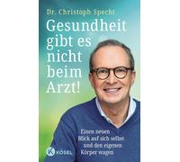 Christoph Spech Gesundheit gibt es nicht beim Arzt: Einen neuen Blick a (Relié)
