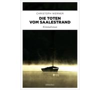 Christoph Werner Die Toten vom Saalestrand: Kriminalroman (Poche)