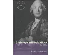Christoph Willibald Gluck, Routledge Music Bibliographies Patricia Howard (Auteur)