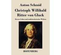 Christoph Willibald Ritter Von Gluck