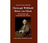 Christoph Willibald Ritter Von Gluck