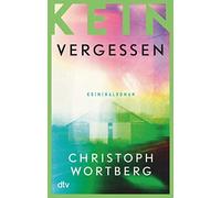 Christoph Wortb Kein Vergessen: Katja Sands zweiter Fall - Kriminalroman (Poche)