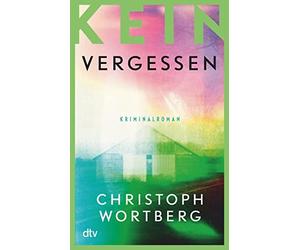 Christoph Wortb Kein Vergessen: Katja Sands zweiter Fall - Kriminalroman (Poche)