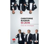 Christophe Bugnon se lâche Choix de chroniques - BUGNON CHRISTOPHE - Alphil - broché - Récit