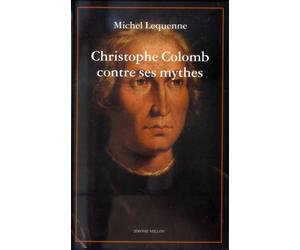 Christophe colomb contre ses mythes - Michel Lequenne - Millon Jerome Eds - broché - Biographie