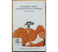 Christophe Colomb Et La Découverte De L'amérique - Mythe Et Histoire, Actes Du Colloque International Des 21,22 Et 23 Mai 1992