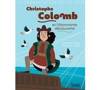 Christophe Colomb et l'étonnante découverte Christine Palluy (Auteur), Prisca Le Tandé (Illustration)