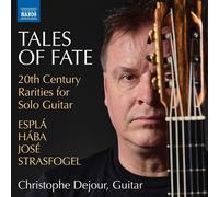 Christophe Dejour Tales of Fate: 20th Century Rarities for Solo Guitar (CD)