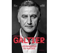 Christophe Galtier - Les marches du succès - Cyril Collot - Marabout - broché - Guide