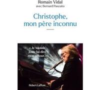 Romain Vidal et Bernard Pascuito – Christophe, mon père inconnu – Éditions Robert Laffont
