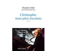 Christophe, mon père inconnu - Romain Vidal - Robert Laffont - broché - Essai