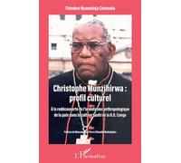 Christophe Munzihirwa : profil culturel A la découverte de l'orientation anthropologique de la paix dans la culture bashi de la R.D. Congo - Theodore Nyamuhaja Cimanuka - L'harmattan - broché - Essai