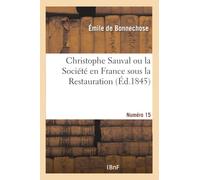 Christophe Sauval ou la Société en France sous la Restauration