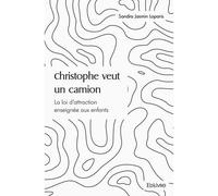 Christophe veut un camion La loi d'attraction enseignée aux enfants - Sandra Jasmin Loparis - Edilivre-Aparis - broché - Récit