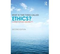Christopher Bennett What is this thing called Ethics? (Poche)
