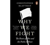 Christopher Blattman - Why We Fight The Roots of War and the Paths t - E245z