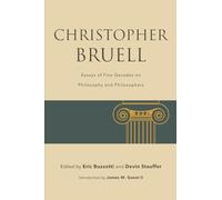 Christopher Bruell: Essays of Five Decades on Philosophy and Philosophers