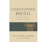 Christopher Bruell: Essays of Five Decades on Philosophy and Philosophers