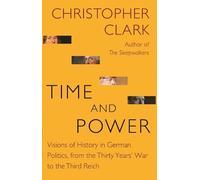 Christopher Clark Time and Power (Poche) Lawrence Stone Lectures