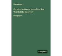 Christopher Columbus and the New World of His Discovery: in large print
