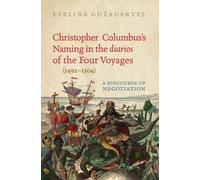 Christopher Columbus's Naming in the 'Diarios' of the Four Voyages (1492-1504) Evelina Guzauskyte Evelina Guzauskyte (Auteur)