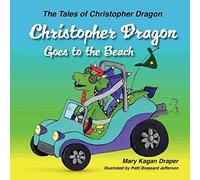 Christopher Dragon Goes To The Beach (The Tales Of Christopher Dragon Book 3)