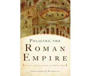 Christopher Fuhrmann Policing the Roman Empire (Poche)