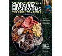Christopher Hob Christopher Hobbs's Medicinal Mushrooms: The Essential G (Poche)