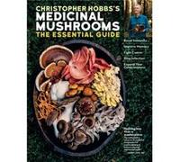 Christopher Hobbs – Medicinal Mushrooms: The Essential Guide – Poche