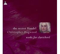 George Frideric Handel Secret Handel, The - Works for Clavichord (Hogwood) (CD)