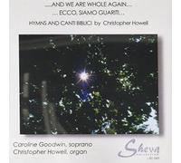 Christopher Howell / Caroline Goodwin - and We are Whole Again-Hymns & Canti Biblici [Import]