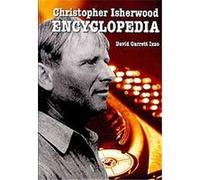 Christopher Isherwood Encyclopedia David Garrett Izzo (Auteur)