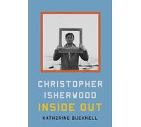 Christopher Isherwood Inside Out: Inside Out