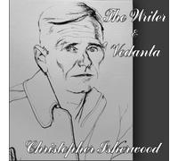 Christopher Isherwood: The Writer & Vedanta