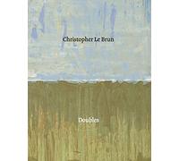 Christopher Le Brun: Doubles