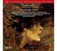 Christopher Maltman - Gabriel Fauré The Complete Songs 2 ~ Un paysage choisi / Smith · McGreevy · Lott · Doufexis · Ainsley · Fouchécourt · Maltman · Varcoe · G. Johnson