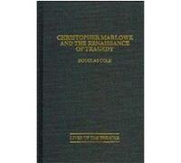 Christopher Marlowe and the Renaissance of Tragedy, Lives of the Theatre Douglas Cole (Auteur)