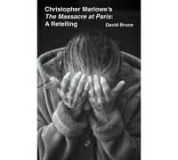 Christopher Marlowe's The Massacre At Paris