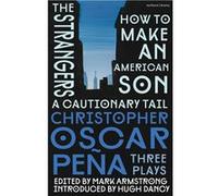 christopher oscar pea Three Plays how to make an American Son the strangers a cautionary tail - christopher oscar pea - Bloomsbury Publishing PLC - Livre christopher oscar peachristopher oscar pea (Au