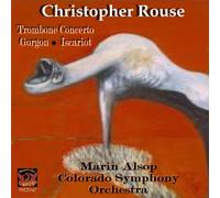 Christopher Rouse/Colorado Symphony Orchestra - Rouse: Trombone Concerto/Gorgo [Import]