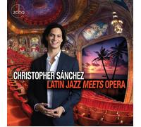Christopher Sanchez Latin Jazz Meets Opera (CD) Album