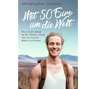 Christopher Sch Mit 50 Euro um die Welt. Wie ich mit wenig in der Tasche (Poche)