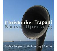 Christopher Trapani : Noise Uprising. Burgos, Jernberg, Zwerm.
