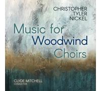 Christopher Tyler Nickel – Musique pour ensemble à vents – CD – Integral