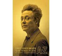 Christopher Walken A to Z: The Man-The Movies-The Legend