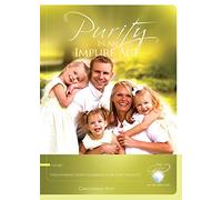 Christopher West - Purity in an Impure Age Discovering God's Glorius Plan for Sexuality