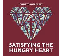 Christopher West - Satisfying The Hungry Heart [Import]