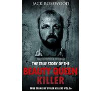 Christopher Wilder: The True Story of The Beauty Queen Killer: Historical Serial Killers and Murderers