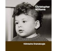 Christopher Williams: KOlnische Dramaturgie /anglais