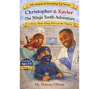 Christopher & Xavier: The Ninja Tooth Adventure: A Story About Losing a Tooth, Brushing Strong, and Being Brave at the Dentist